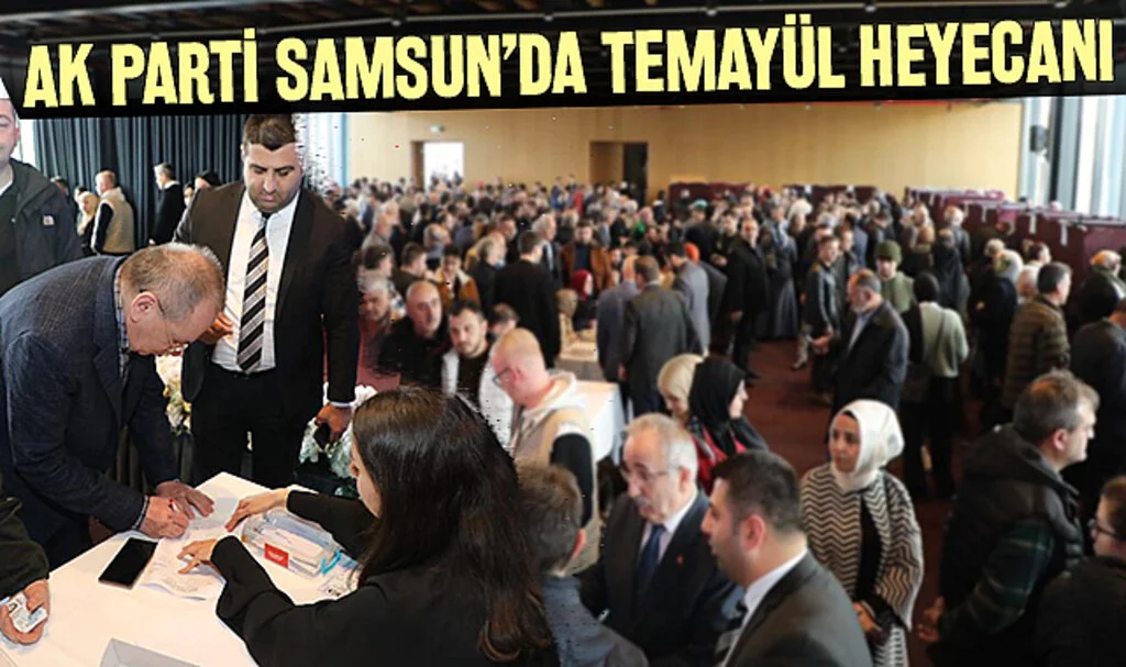 AK Parti Samsun’da Temayül Heyecanı