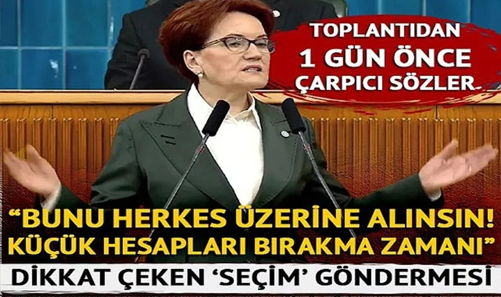 Akşener'den toplantıya saatler kala çok çarpıcı sözler! Seçim göndermesi dikkat çekti: "Bunu herkes üzerine alınsın!"