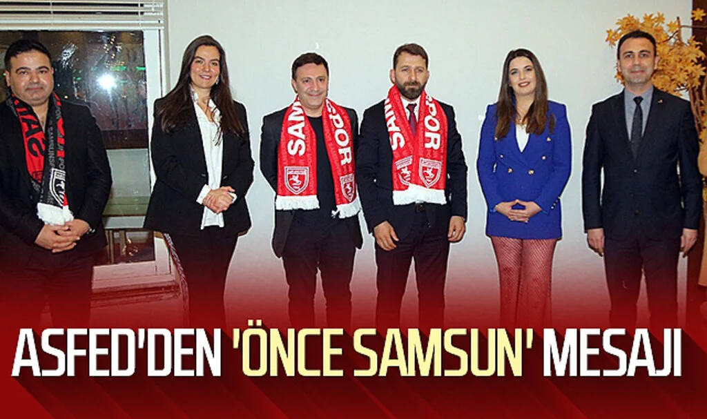 ASFED'den 'Önce Samsun' mesajı