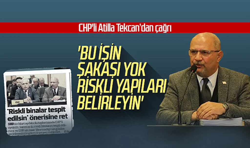 Atilla Tekcan: 'Bu işin şakası yok  riskli yapıları belirleyin'