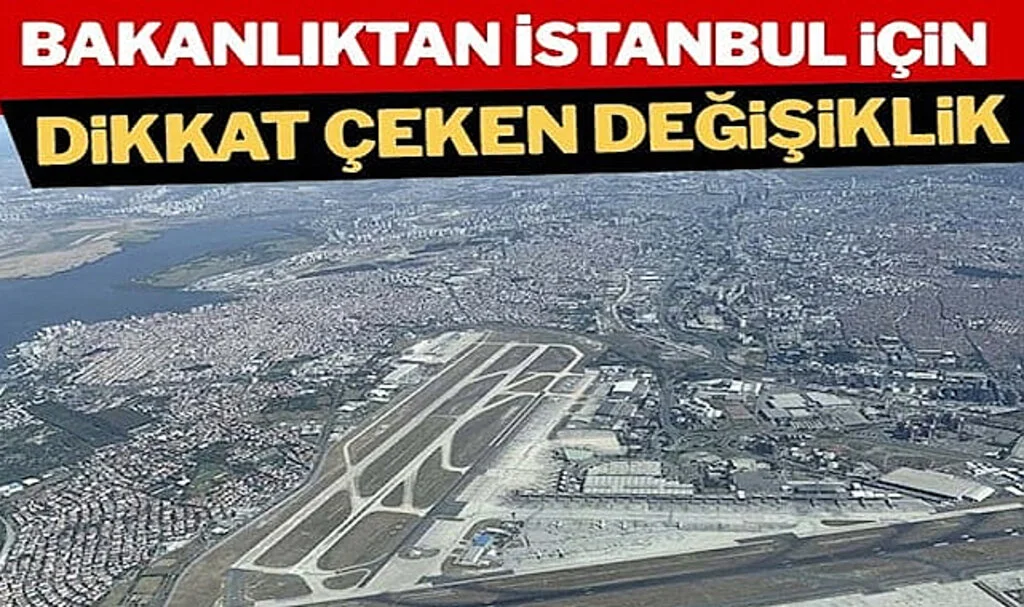 Bakanlıktan İstanbul İçin Dikkat Çeken Plan Değişikliği