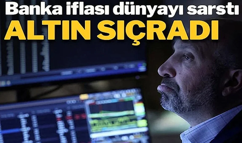 Banka İflası Piyasaları Sarstı, Altın Sert Yükseldi