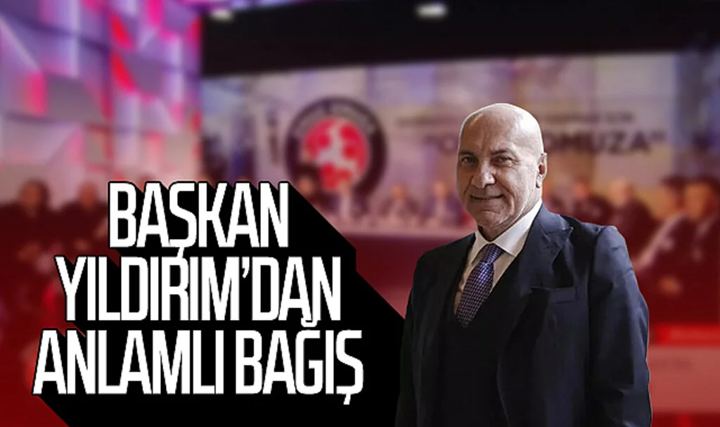 Başkan Yıldırım'dan anlamlı bağış