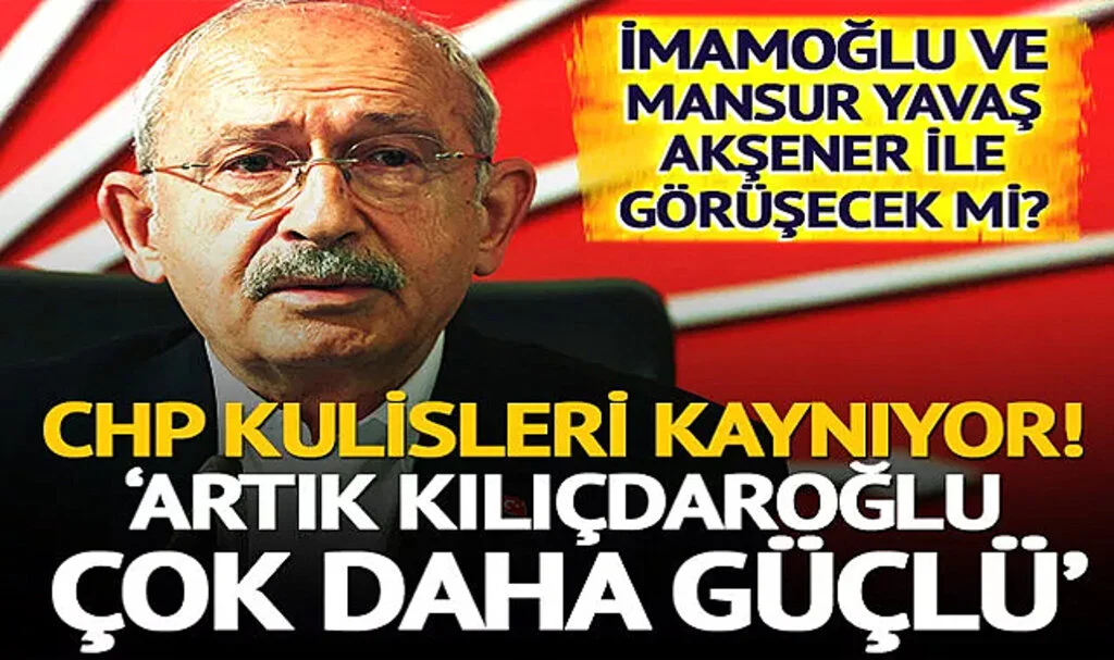 CHP kulisleri kaynıyor! ‘Akşener partiyi bölmeye çalıştı artık Kılıçdaroğlu daha güçlü’