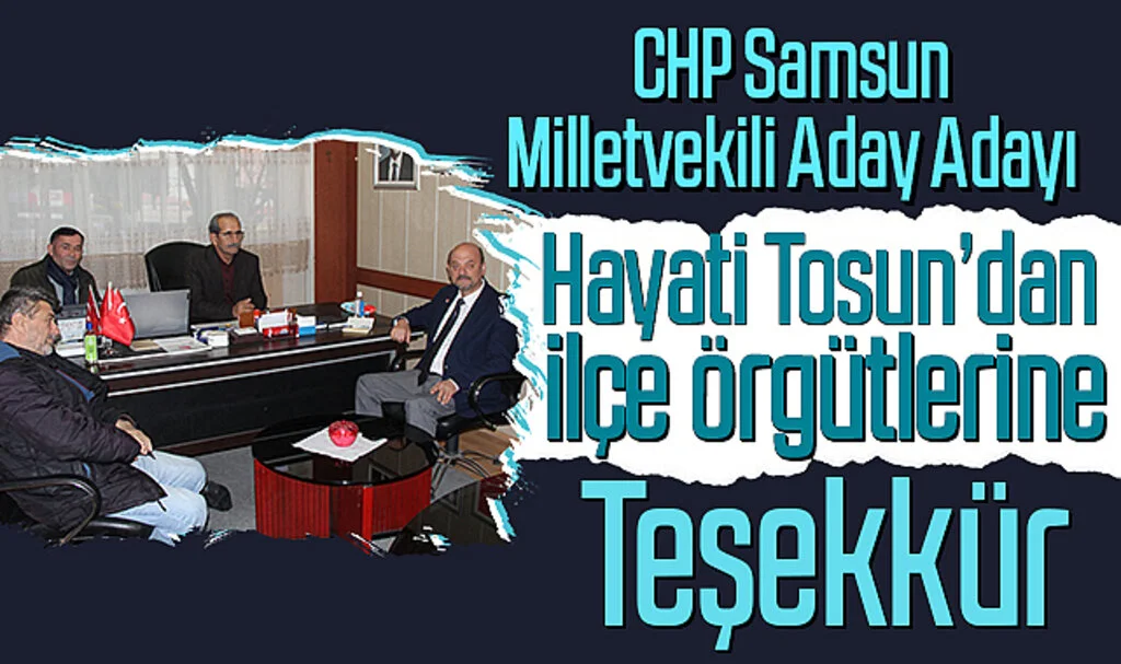 CHP'li Hayati Tosun'dan İlçe Örgütlerine Teşekkür