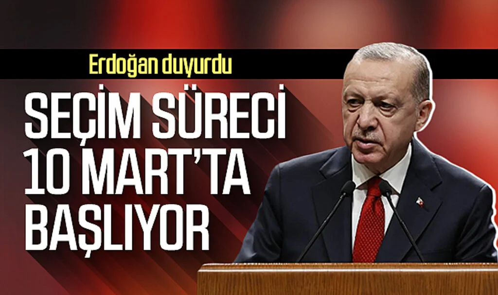Cumhurbaşkanı Erdoğan duyurdu: Seçim süreci 10 Mart'ta başlıyor
