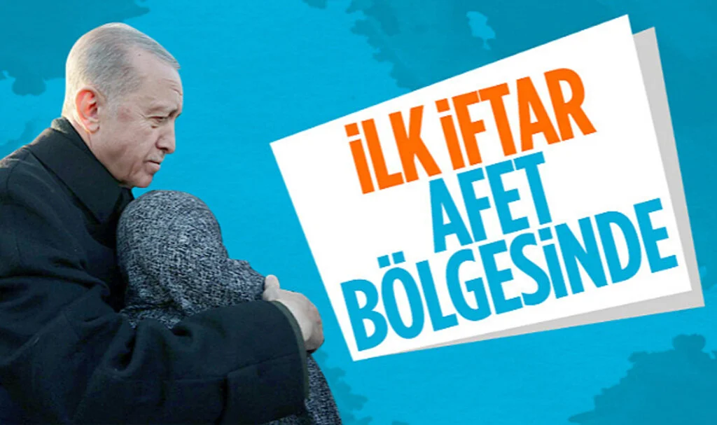 Cumhurbaşkanı Erdoğan, İlk İftarı Depremzedelerle Yapacak