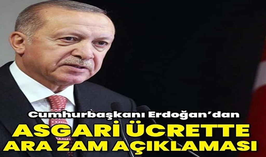 Cumhurbaşkanı Erdoğan: Temmuz'da Asgari Ücrete Ara Zam Var