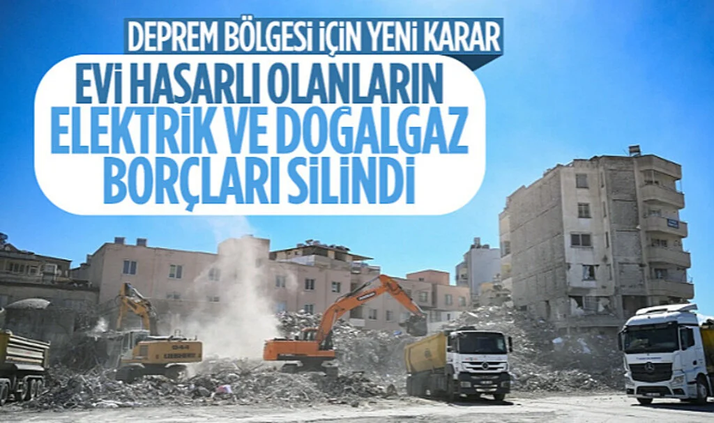 Deprem Bölgesinde Evi Hasarlı Olanların Elektrik ve Doğalgaz Borçları Silindi