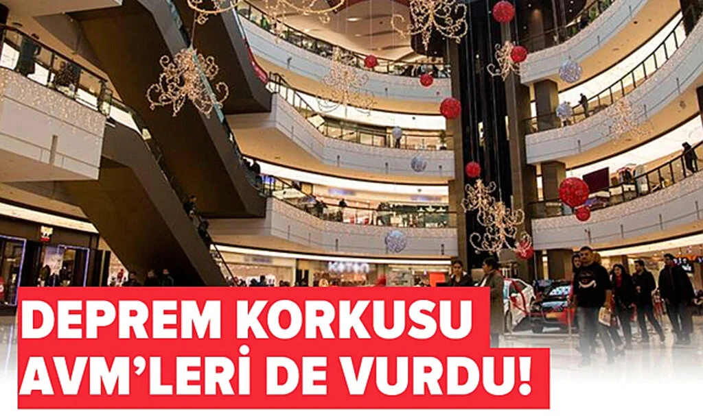 Deprem Korkusu AVM’leri Vurdu