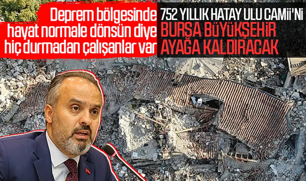 Depremde yıkılan Hatay Ulu Camii, Bursa Büyükşehir Belediyesi tarafından ayağa kaldırılacak
