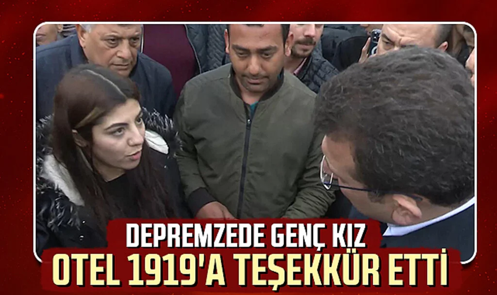Depremzede Genç Kız Otel 1919'a Teşekkür Etti