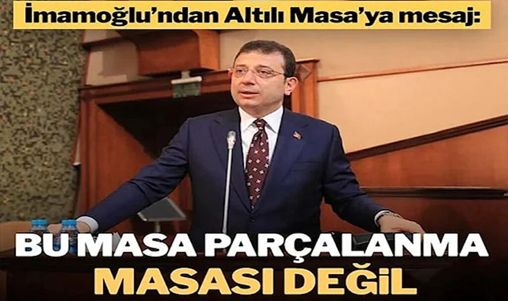 Ekrem İmamoğlu’ndan Altılı Masa’ya Mesaj…