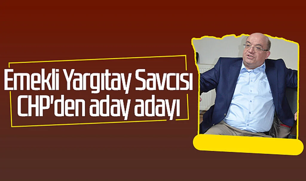 Emekli Yargıtay Savcısı CHP'den aday adayı
