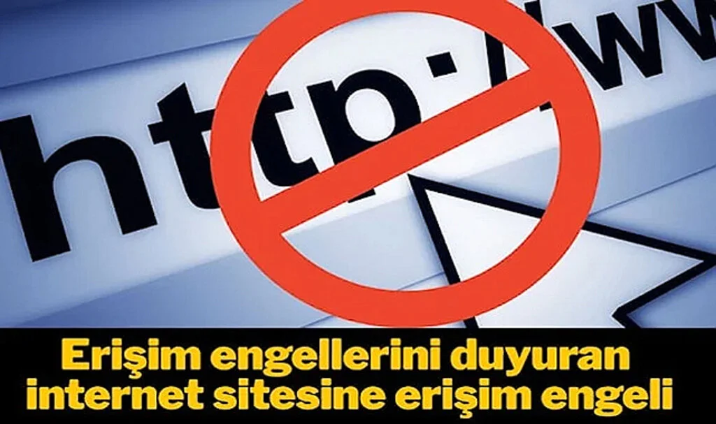 Erişimin Engellerini Duyuran İnternet Sitesine Erişim Engeli!