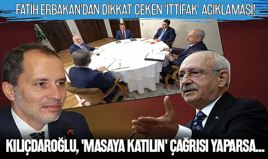 Fatih Erbakan'dan dikkat çeken 'ittifak' açıklaması! Kılıçdaroğlu, 'masaya katılın' çağrısı yaparsa...