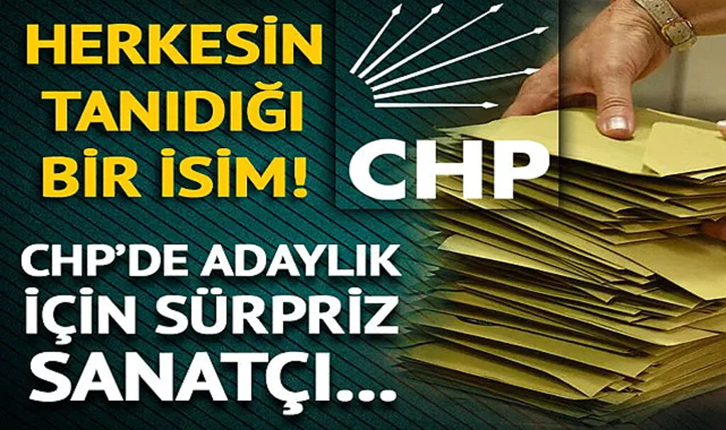 Herkesin tanıdığı bir isim! CHP'de adaylık için sürpriz sanatçı... Kulislerde konuşuluyor
