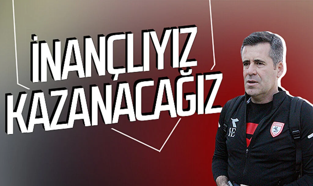Hüseyin Eroğlu: İnançlıyız, kazanacağız