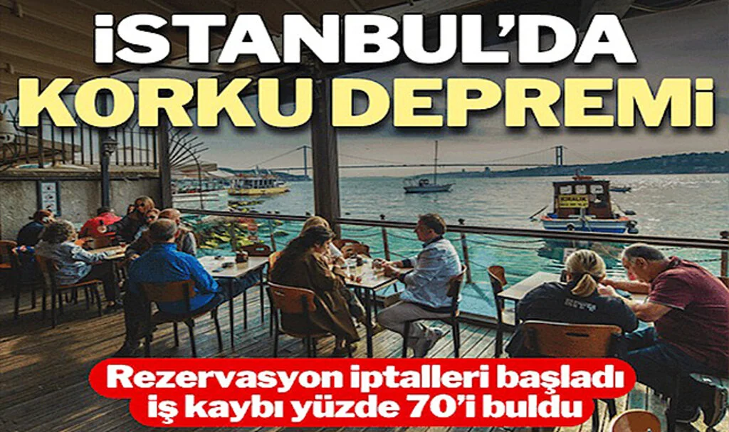 İstanbul’da Korku Depremi: Yeme İçme Sektörü ile Turizmde Büyük Düşüş