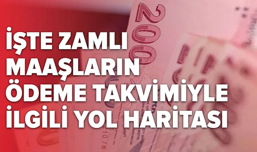 İşte Zamlı Maaşların Ödeme Takvimiyle İlgili Yol Haritası