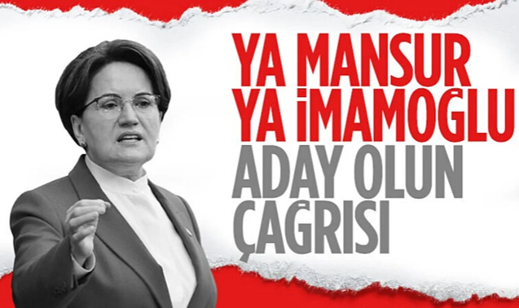 İyi Parti Genel Başkanı Akşener, Ekrem İmamoğlu'na ve Mansur Yavaş'a Adaylık Çağrısı Yaptı