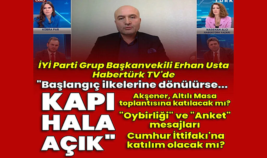 İYİ Partili Erhan Usta: Masada Kararlar Oybirliği İle Alınıyordu