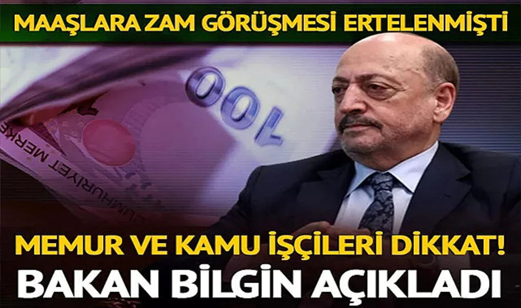 Kamu işçisi ve memur zammı için Bakan Bilgin’den açıklama: Deprem nedeniyle ertelenmişti: ‘Hak kaybı olmayacak…’