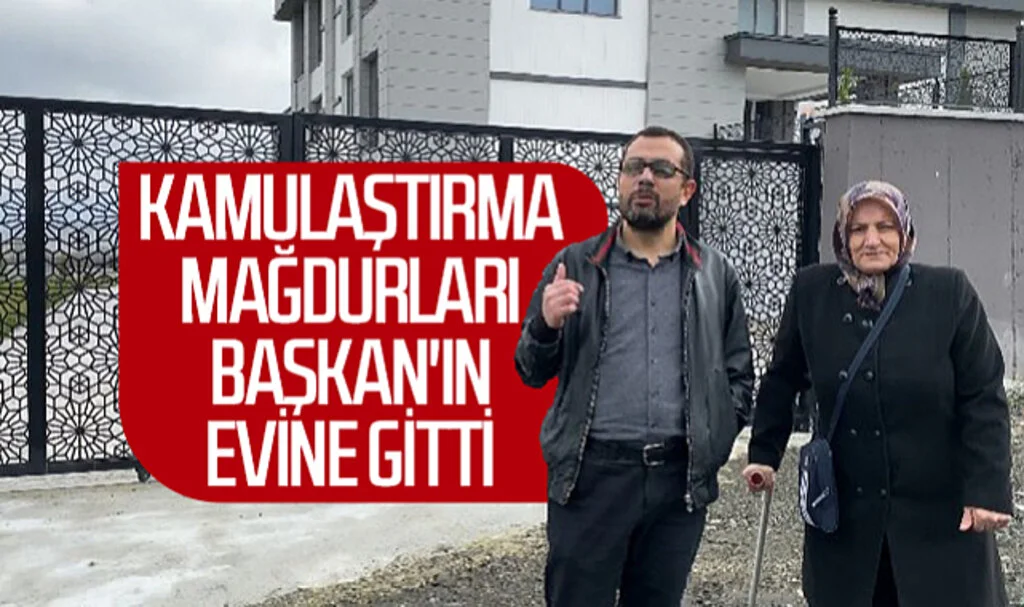 Kamulaştırma Mağdurları Başkanın Evine Gitti