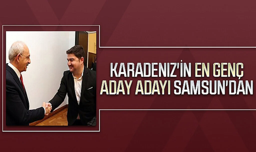 Karadeniz'in En Genç Aday Adayı Samsun'dan