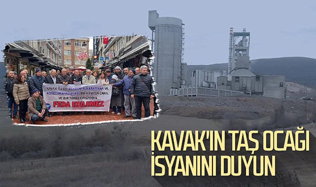 Kavak'ın taş ocağı isyanını duyun