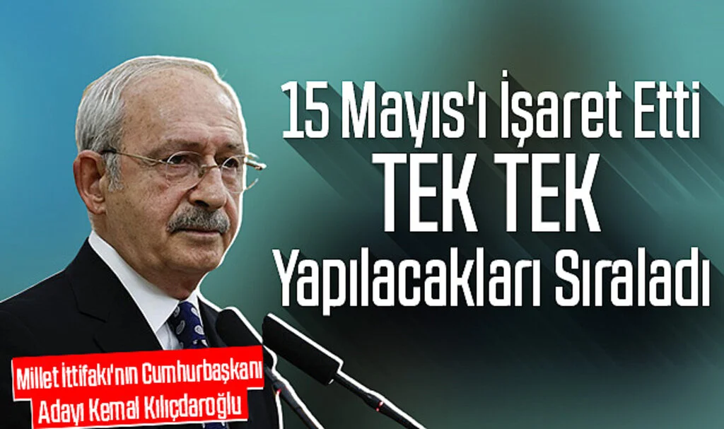Kılıçdaroğlu 15 Mayıs'ı İşaret Etti: Yapılacakları Sıraladı