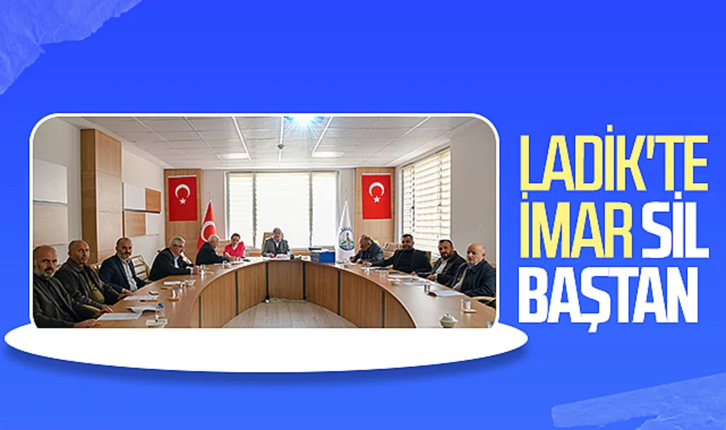 Ladik'te İmar Sil Baştan