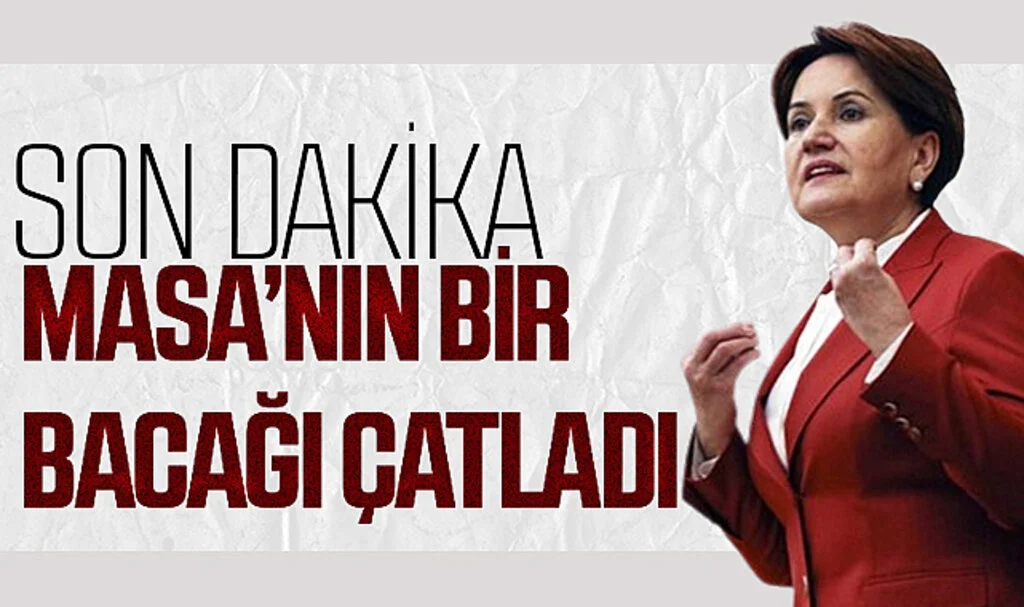 Meral Akşener Açıkladı: İyi Parti 6'lı Masadan Ayrıldı