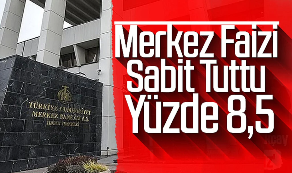 Merkez Bankası Politika Faizini Yüzde 8,5’te Sabit Tuttu