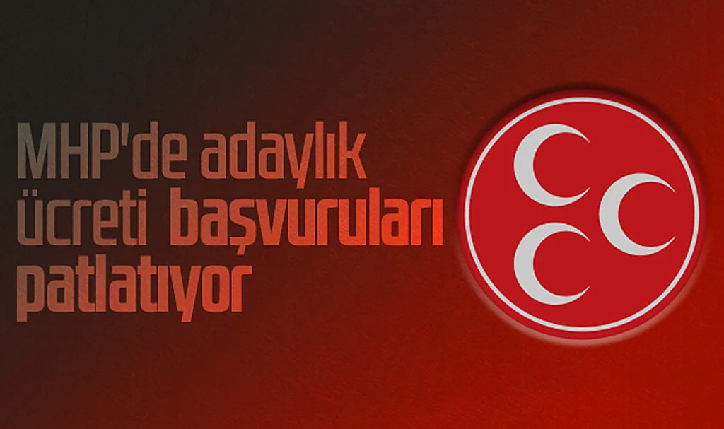 MHP'de Adaylık Ücreti Başvuruları Patlatıyor 