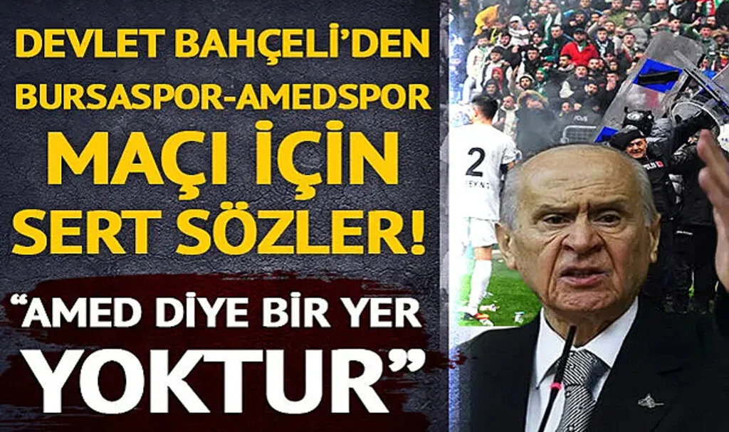 MHP lideri Devlet Bahçeli'den olaylı Bursaspor-Amedspor maçı için sert sözler! "Amed diye bir yer yoktur"