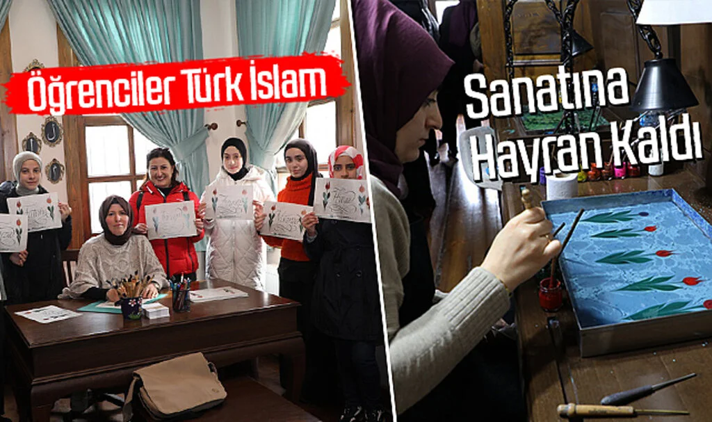  Öğrenciler, Türk İslam Sanatına Hayran Kaldı