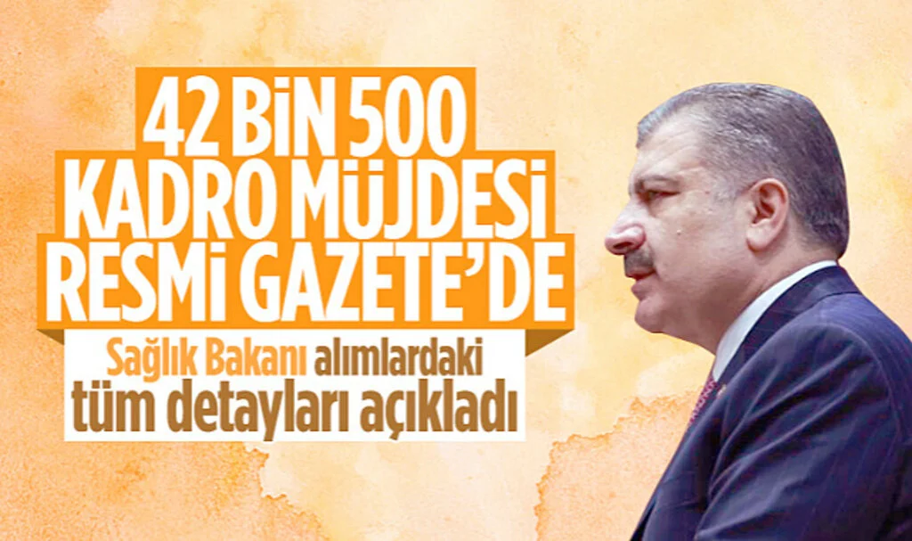 Sağlık Bakanı Fahrettin Koca 42 Bin 500 Kadro Müjdesi Verdi! Resmi Gazete'de 