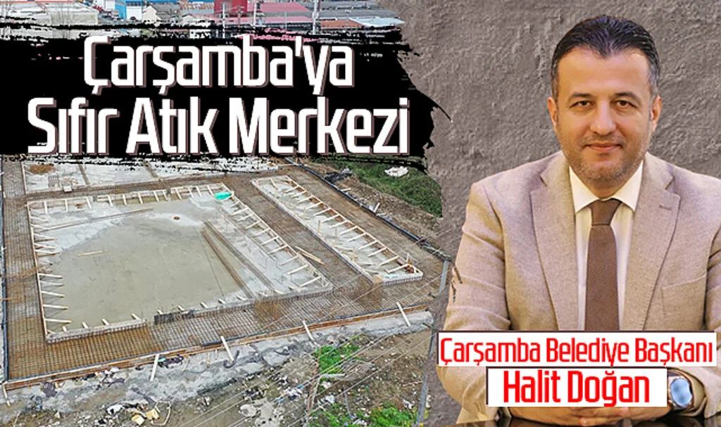 Samsun Çarşamba'ya Sıfır Atık Merkezi