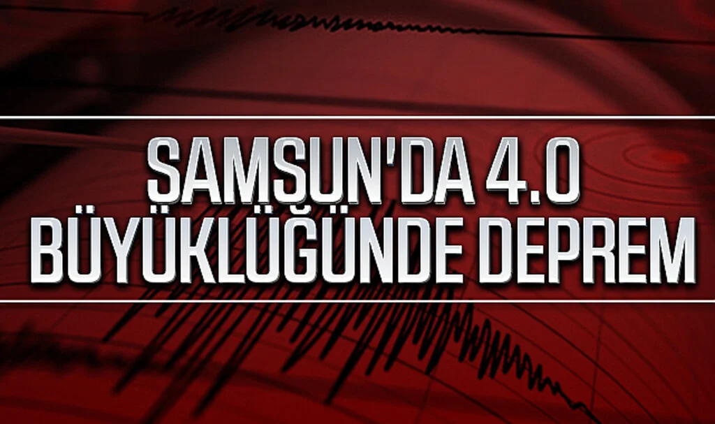 Samsun'da 4.0 Büyüklüğünde Deprem