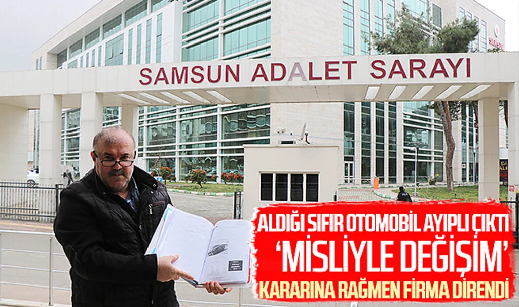 Samsun'da Aldığı Sıfır Otomobil Ayıplı Çıktı, 'Misliyle Değişim' Kararına Rağmen Firma Direndi