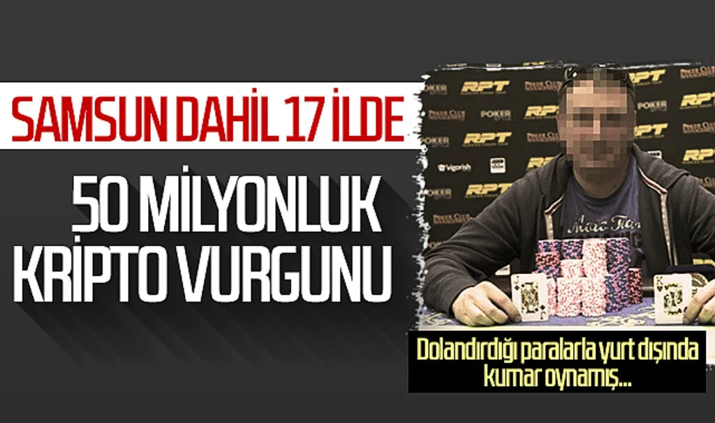 Samsun dahil 17 ilde 50 Milyonluk Kripto Vurgunu