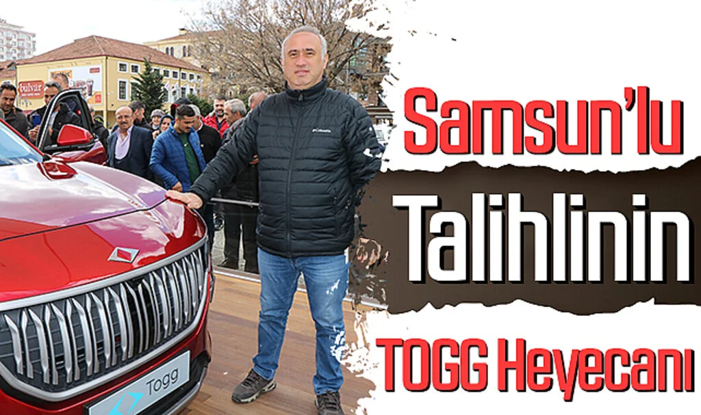Samsun'lu Talihlinin TOGG Heyecanı