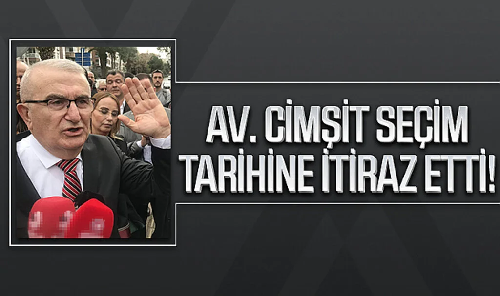 Samsunlu Avukat Hüseyin Cimşit, 14 Mayıs'taki Seçim Tarihine İtiraz Etti!