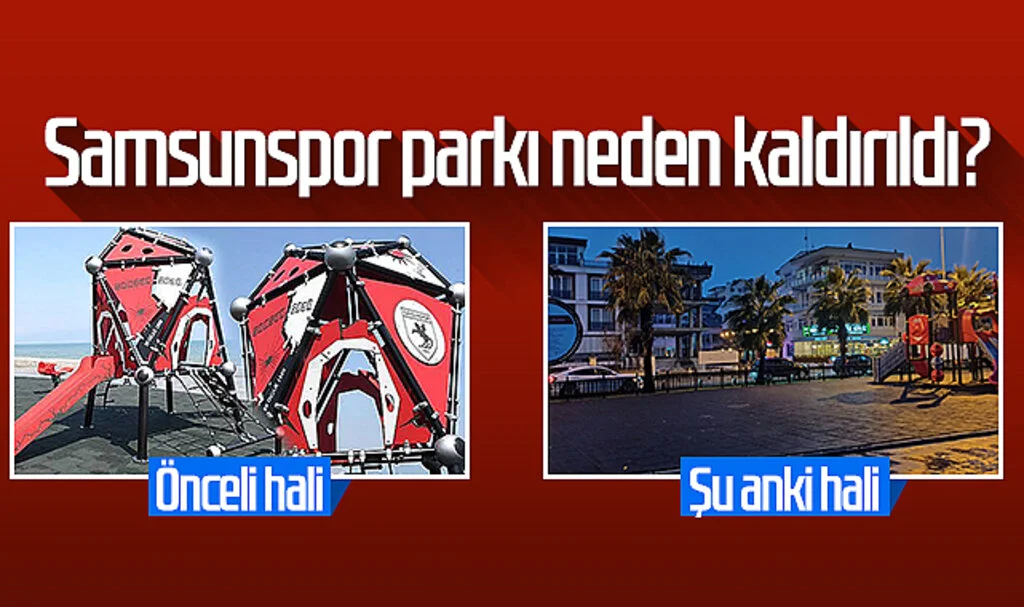 Samsunspor parkı neden kaldırıldı?