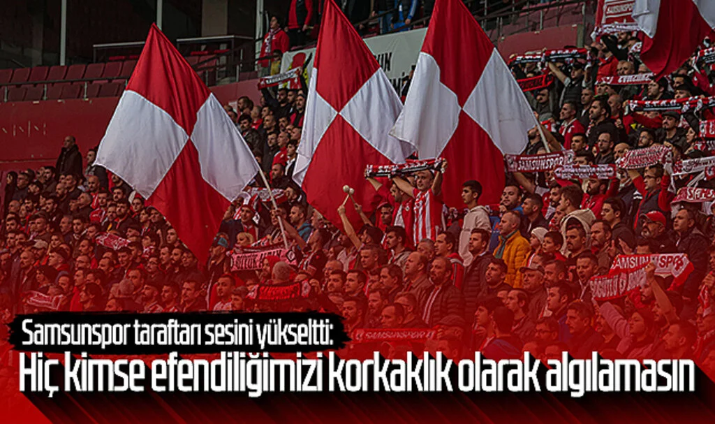 Samsunspor Taraftarı Sesini Yükseltti: "Hiç Kimse Efendiliğimizi Korkaklık Olarak Algılamasın"