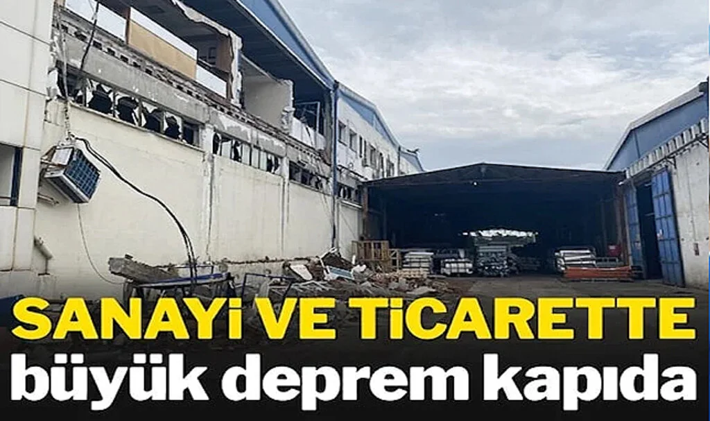 Sanayi ve Ticarette Büyük Deprem Kapıda