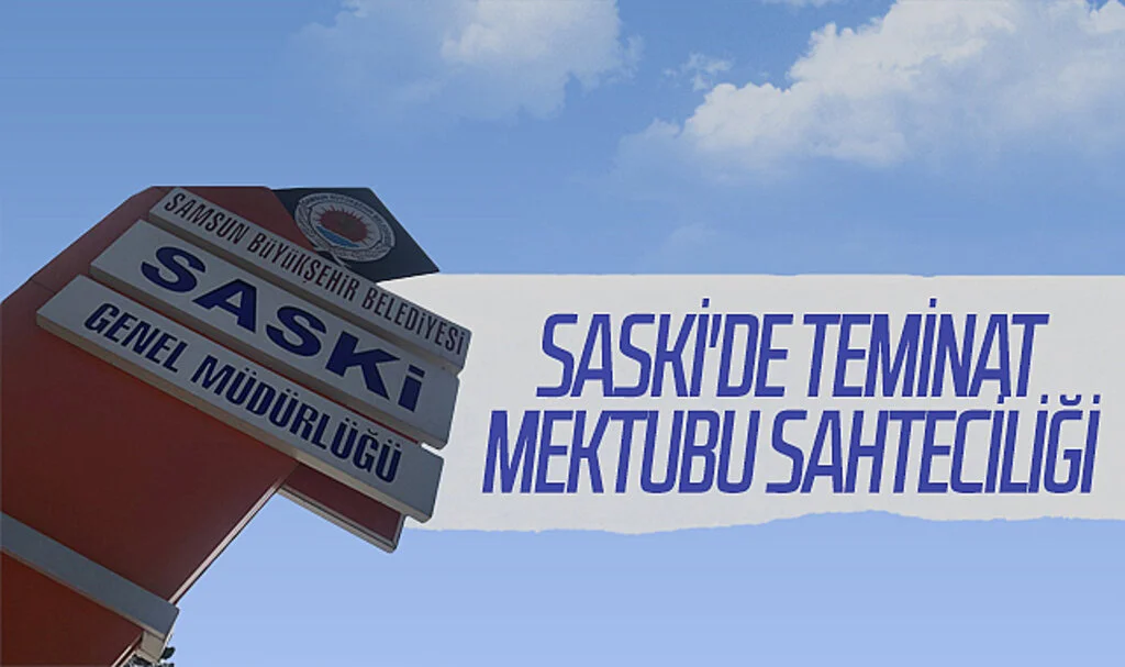 SASKİ'de teminat mektubu sahteciliği