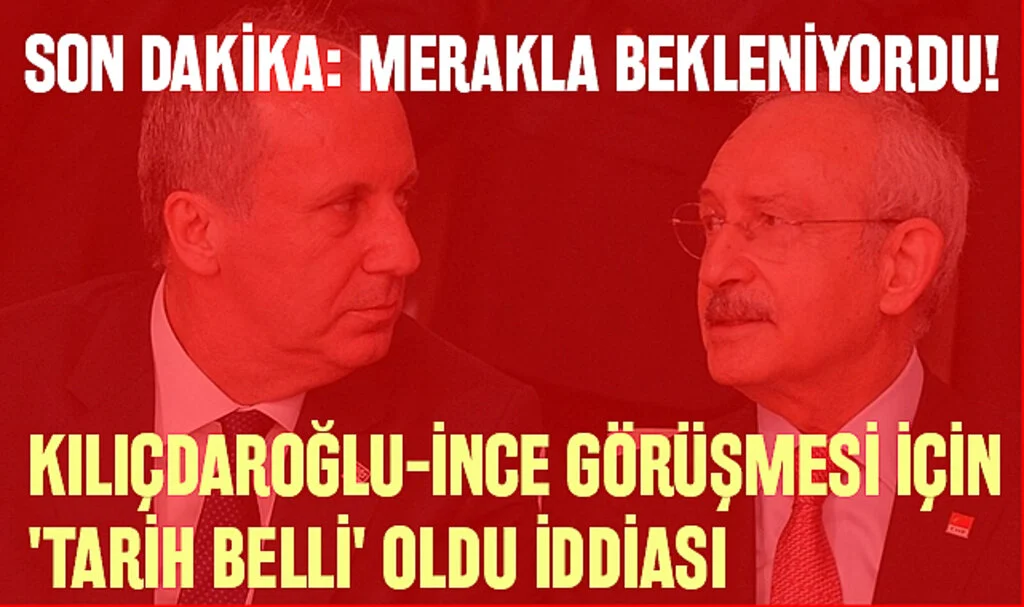 Son Dakika: Merakla bekleniyordu! Kılıçdaroğlu-İnce görüşmesi için 'tarih belli' oldu iddiası