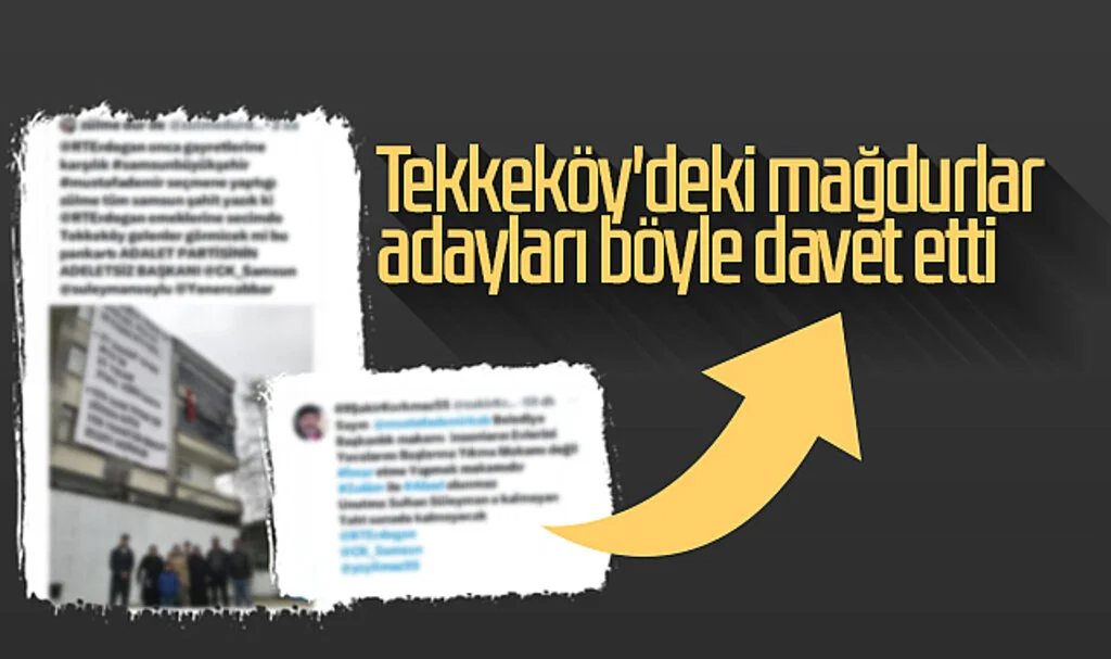 Tekkeköy'deki mağdurlar adayları böyle davet etti